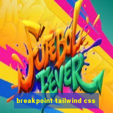 breakpoint tailwind css